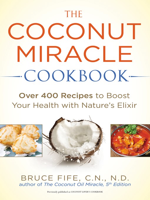 Title details for The Coconut Miracle Cookbook by Bruce Fife - Wait list